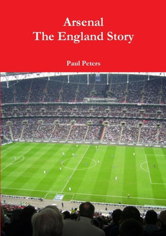 Arsenal the England Story by Paul Peters - Paperback