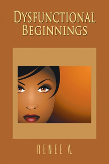 Dysfunctional Beginnings by Renee a - Paperback