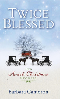 Twice Blessed : Two Amish Christmas Stories by Barbara Cameron - Hardback