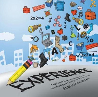 Experience : A Word Worth Knowing, a Meaning Worth Understanding and a Trophy Worth Collecting! by Rajaram Ganesan - Paperback
