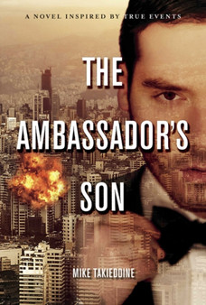 The Ambassador's Son : A Novel, Inspired By True Events by Mike Takieddine - Hardback