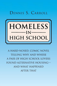 Homeless in High School by Dennis S Carroll - Paperback