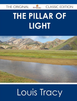 The Pillar of Light - The Original Classic Edition by Louis Tracy - Paperback