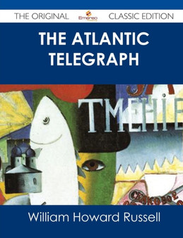 The Atlantic Telegraph - The Original Classic Edition by William Howard Sir Russell - Paperback