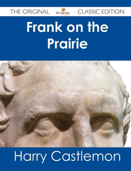 Frank on the Prairie - The Original Classic Edition by Harry Castlemon - Paperback