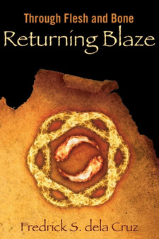 Returning Blaze : Through Flesh and Bone by Fredrick S Dela Cruz - Paperback