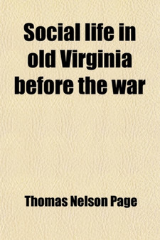 Social Life in Old Virginia Before the War by Thomas Nelson Page - Paperback