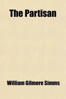 The Partisan (Volume 2); A Tale of the Revolution by William Gilmore Simms - Paperback
