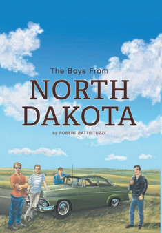 The Boys from North Dakota by Robert Battistuzzi - Hardback