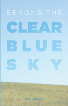 Beyond the Clear Blue Sky by Judy Sanders - Paperback