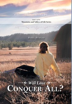 Will Love Conquer All? - Mountains and Valleys of Life by Risel Buhler - Hardback