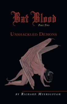 Bat Blood - Part Two : Unshackled Demons by Richard Myerscough - Paperback