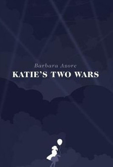 Katie's Two Wars by Barbara Azore - Hardback