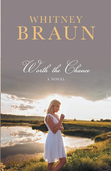 Worth the Chance by Whitney Braun - Paperback