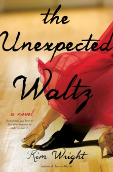 The Unexpected Waltz by Kim Wright - Hardback
