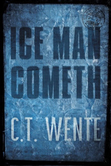Ice Man Cometh by C.T. Wente - Paperback