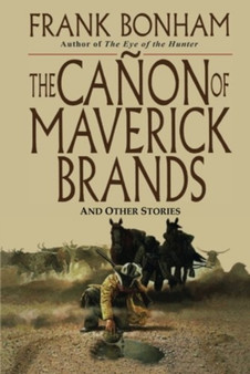 CANON OF MAVERICK BRANDS THE by FRANK BONHAM - Paperback