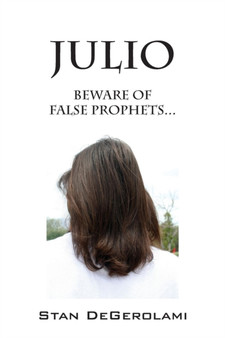 Julio : Beware of False Prophets... by Stan Degerolami - Paperback