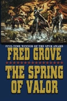 SPRING OF VALOR THE by FRED GROVE - Paperback