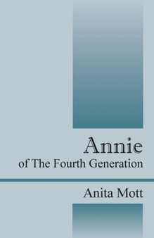 Annie : Of the Fourth Generation by Anita Mott - Paperback