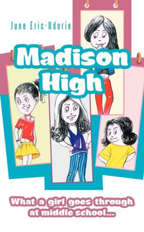 Madison High : What a Girl Goes Through at Middle School... by June Eric-Udorie - Paperback
