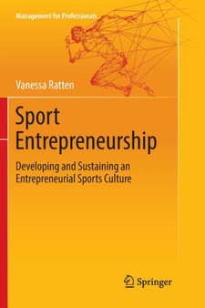 Sport Entrepreneurship : Developing and Sustaining an Entrepreneurial Sports Culture by Vanessa Ratten - Paperback