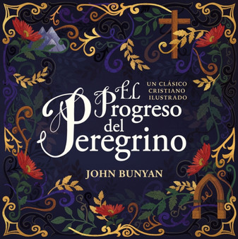 El progreso del peregrino : Un clasico cristiano ilustrado by John Bunyan - Hardback