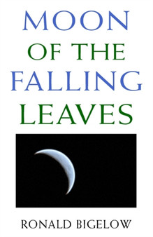 Moon of the Falling Leaves by Ronald Bigelow - Paperback