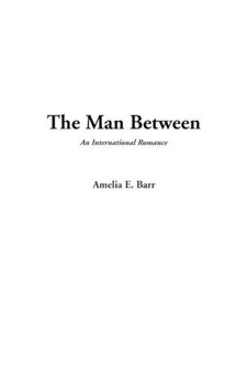 The Man between by Amelia E. Barr - Paperback