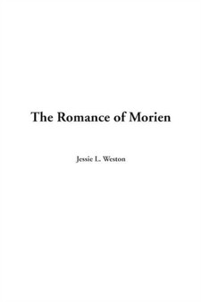 The Romance of Morien by Jessie L. Weston - Hardback