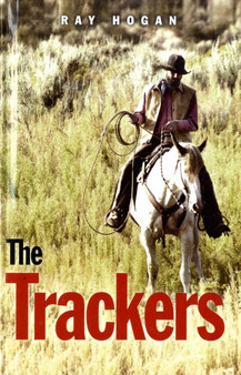 The Trackers by Ray Hogan - Hardback
