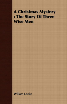 A Christmas Mystery : The Story Of Three Wise Men by Wiliam Locke - Paperback