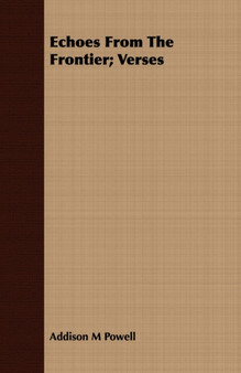 Echoes From The Frontier; Verses by Addison M Powell - Paperback