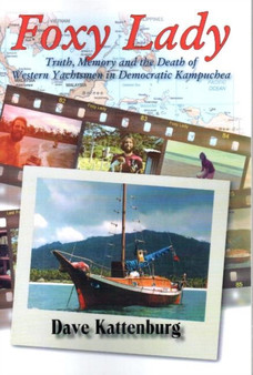 Foxy Lady : Truth, Memory & the Death of Western Yachtsmen in Democratic Kampuchea by David Kattenburg - Paperback