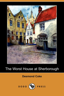The Worst House at Sherborough (Dodo Press) by Desmond Coke - Paperback