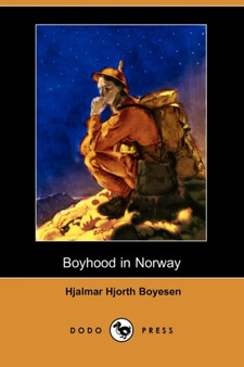 Boyhood in Norway (Dodo Press) by Hjalmar Hjorth Boyesen - Paperback