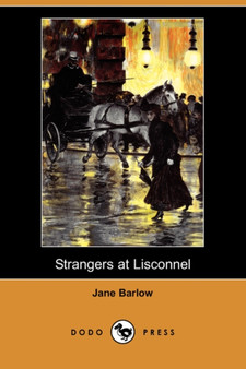 Strangers at Lisconnel : A Second Series of Irish Idylls (Dodo Press) by Jane Barlow - Paperback