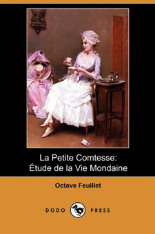 La Petite Comtesse : Etude de La Vie Mondaine (Dodo Press) by Octave Feuillet - Paperback