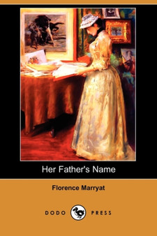 Her Father's Name (Dodo Press) by Florence Marryat - Paperback