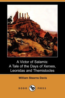 A Victor of Salamis : A Tale of the Days of Xerxes, Leonidas and Themistocles (Dodo Press) by William Stearns Davis - Paperback