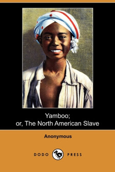 Yamboo; Or, the North American Slave (Dodo Press) by Anonymous - Paperback