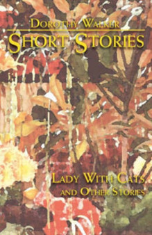 Short Stories : Lady with Cat and Other Stories by Dorothy Walker - Paperback
