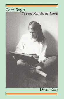 That Boy's Seven Kinds of Love : Memoirs of a Young Woman by David Ross - Paperback