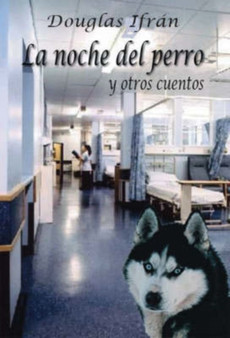 La Noche Del Perro Y Otros Cuentos by Douglas Ifran - Paperback
