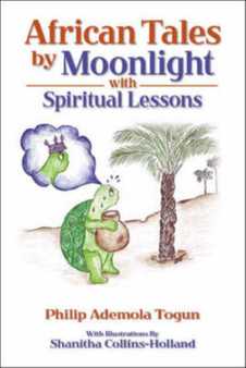 African Tales by Moonlight : With Spiritual Lessons by Philip Ademola Togun - Paperback