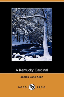 A Kentucky Cardinal (Dodo Press) by James Lane Allen - Paperback