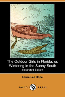 The Outdoor Girls in Florida; Or, Wintering in the Sunny South (Illustrated Edition) (Dodo Press) by Laura Lee Hope - Paperback