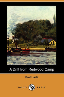 A Drift from Redwood Camp (Dodo Press) by Bret Harte - Paperback