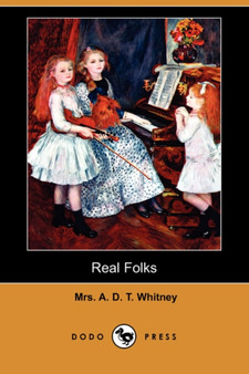 Real Folks (Dodo Press) by A D T Mrs. Whitney - Paperback
