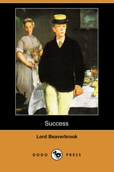 Success (Dodo Press) by Lord Beaverbrook - Paperback